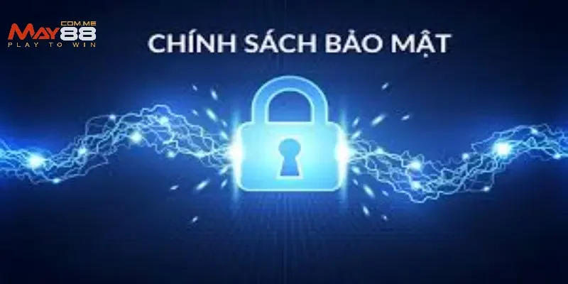 Tổng quan về chính sách bảo mật tại MAY88